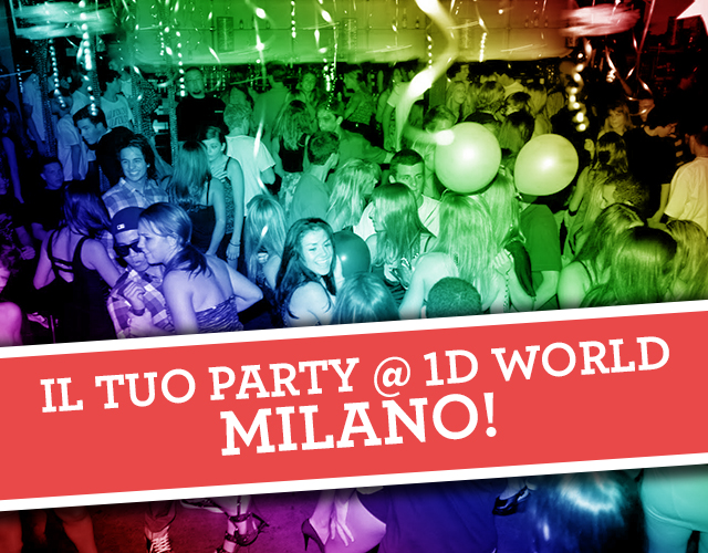 1D Party 1D World Milano