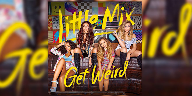 Little Mix Get Weird album