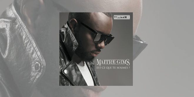 Est-ce que tu m’aimes? Maître Gims