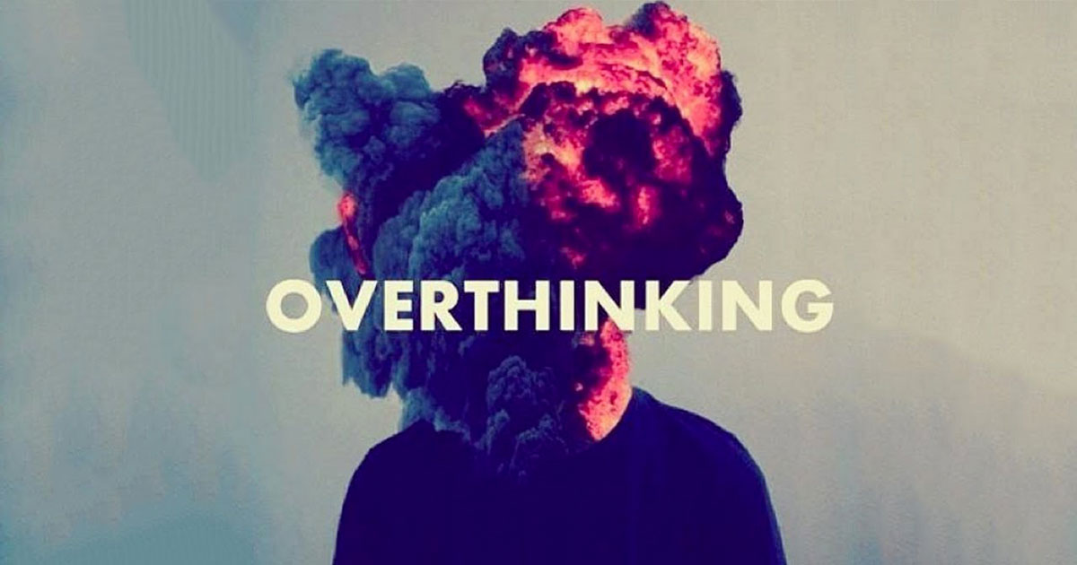 Overthinking