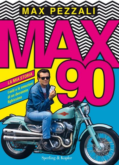 Max90. La mia storia. I miti e le emozioni di un decennio fighissimo copertina