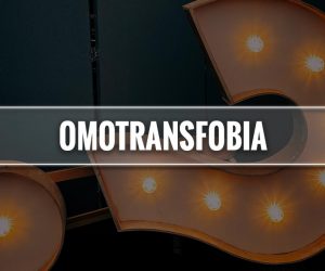 omotransfobia significato