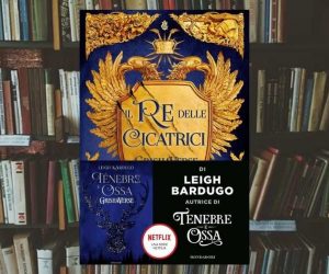 Il re delle cicatrici di Leigh Bardugo