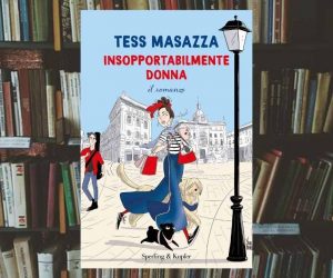 Insopportabilmente donna Tess Masazza