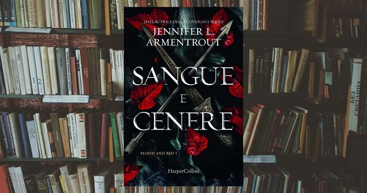 Tutto sul libro Sangue e cenere di Jennifer L. Armentrout