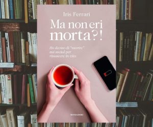 Iris Ferrari libro Ma non eri morta!