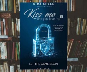 Kiss Me Like You Love Me di Kira Shell