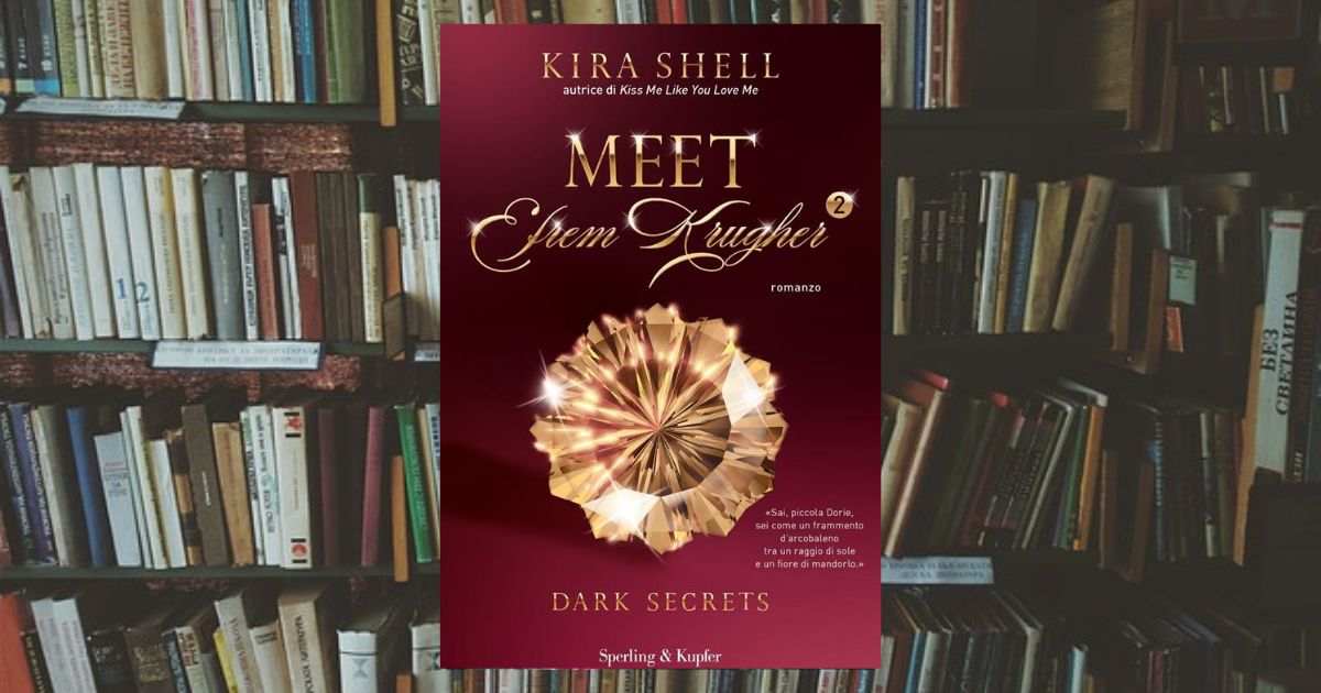 Tutto su Meet Efrem Krugher. Dark secrets (Vol. 2) di Kira Shell
