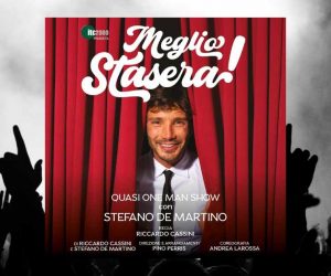 Stefano De Martino MEGLIO STASERA – Quasi One Man Show
