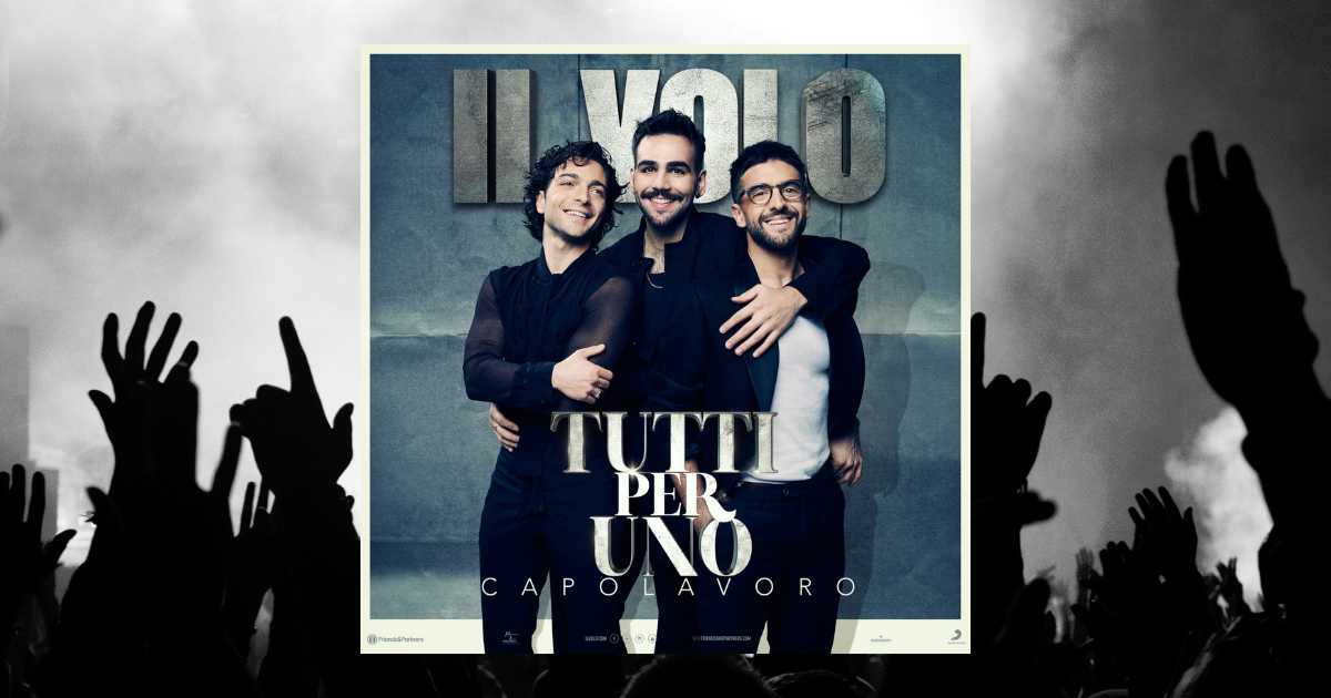 Biglietti concerti Il Volo Tour 2024 Tutti per uno Capolavoro